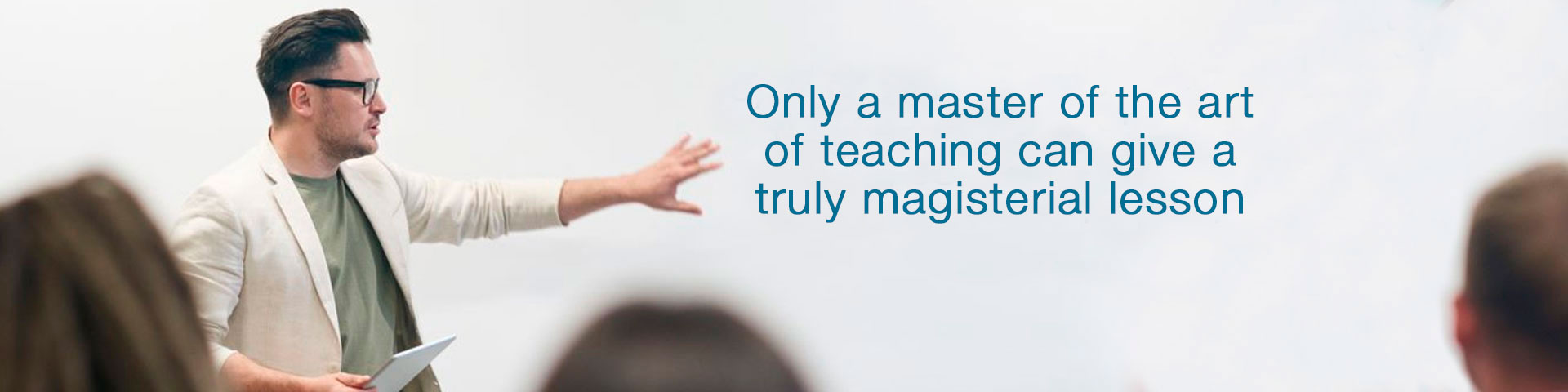 Master of the art of teaching
