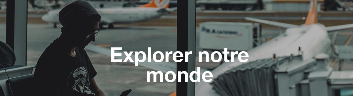 Explorer notre monde 